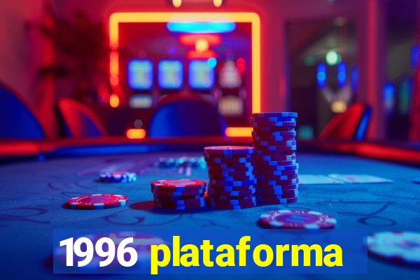 1996 plataforma